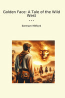 Golden Face: A Tale of the Wild West