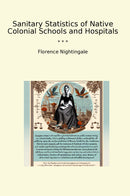 Sanitary Statistics of Native Colonial Schools and Hospitals