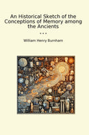 An Historical Sketch of the Conceptions of Memory among the Ancients