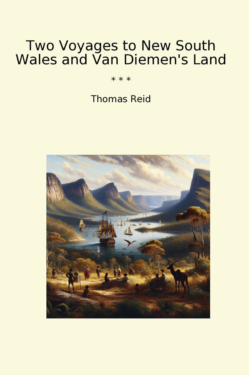 Two Voyages to New South Wales and Van Diemen's Land