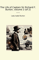 The Life of Captain Sir Richard F. Burton, volume 2 (of 2)