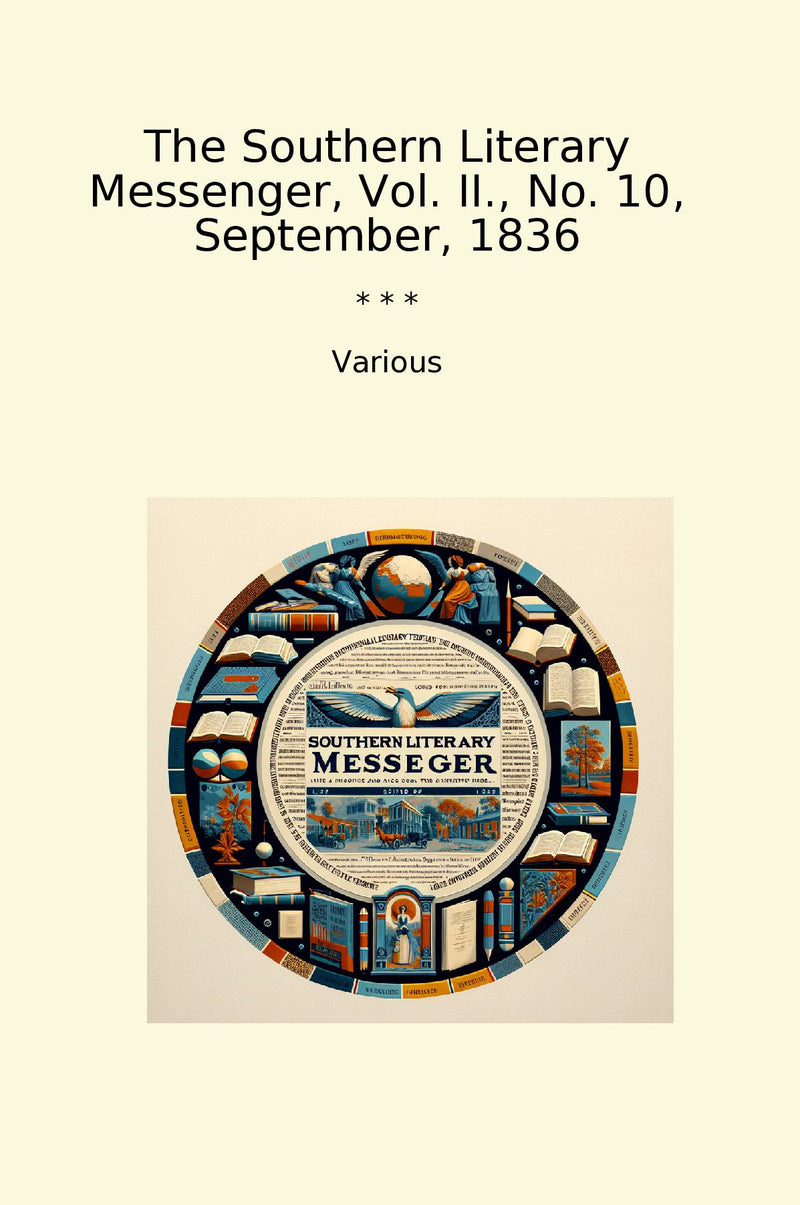 The Southern Literary Messenger, Vol. II., No. 10, September, 1836