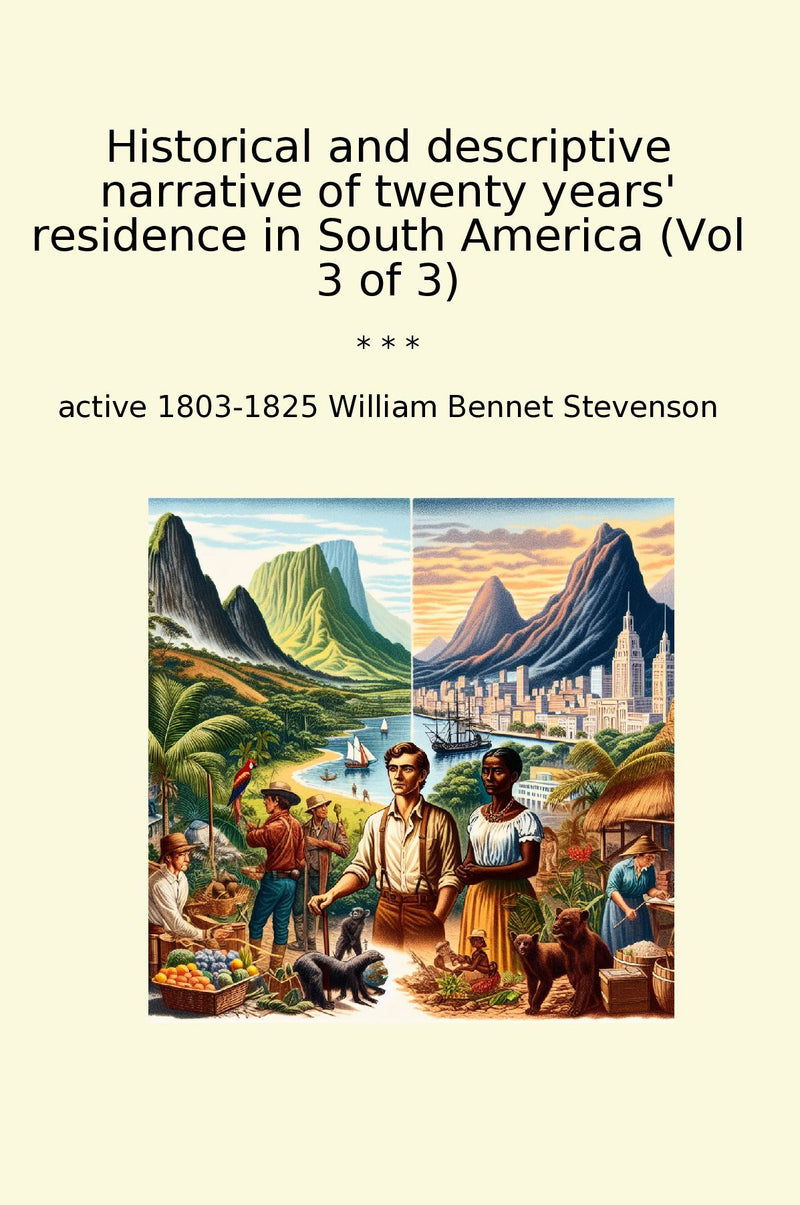 Historical and descriptive narrative of twenty years' residence in South America (Vol 3 of 3)