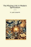 The Missing Link in Modern Spiritualism