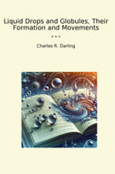 Liquid Drops and Globules, Their Formation and Movements