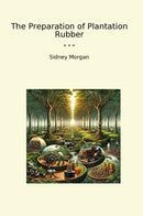 The Preparation of Plantation Rubber