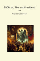 1900; or, The last President