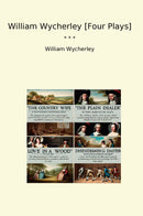 William Wycherley [Four Plays]