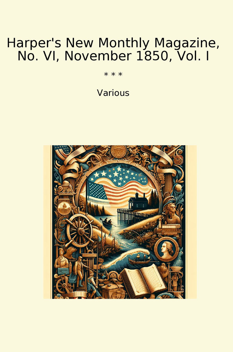 Harper's New Monthly Magazine, No. VI, November 1850, Vol. I