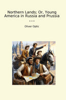 Northern Lands; Or, Young America in Russia and Prussia