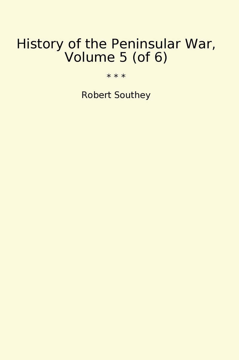 History of the Peninsular War, Volume 5 (of 6)