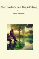 Eben Holden's Last Day A-Fishing