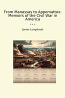 From Manassas to Appomattox: Memoirs of the Civil War in America