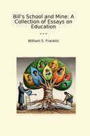 Bill's School and Mine: A Collection of Essays on Education