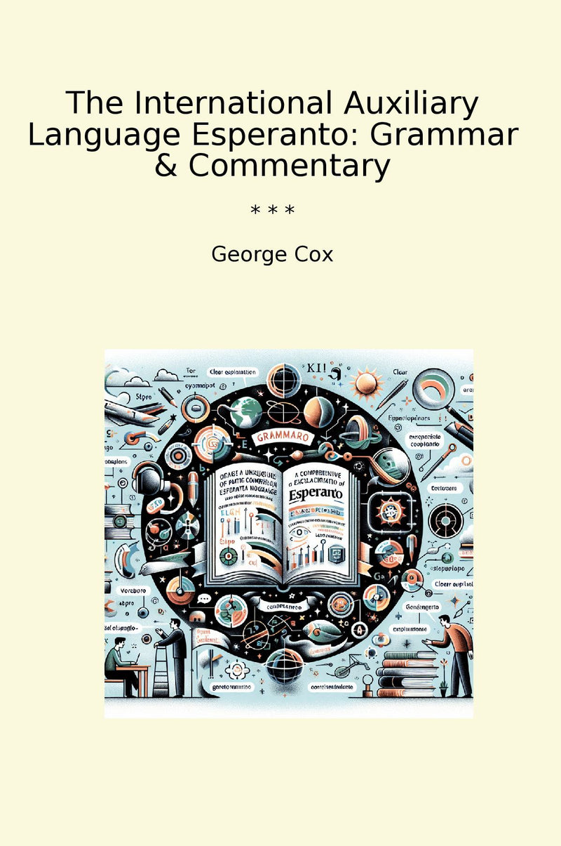 The International Auxiliary Language Esperanto: Grammar & Commentary
