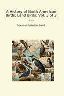 A History of North American Birds; Land Birds; Vol. 3 of 3