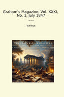 Graham's Magazine, Vol. XXXI,  No. 1, July 1847