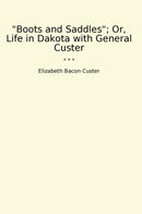 Boots and Saddles; Or, Life in Dakota with General Custer