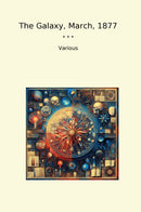 The Galaxy, March, 1877