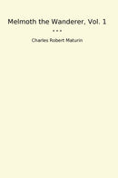 Melmoth the Wanderer, Vol. 1