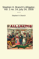 Stephen H. Branch's Alligator, Vol. 1 no. 14, July 24, 1858