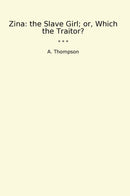 Zina: the Slave Girl; or, Which the Traitor?
