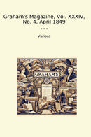 Graham's Magazine, Vol. XXXIV, No. 4, April 1849