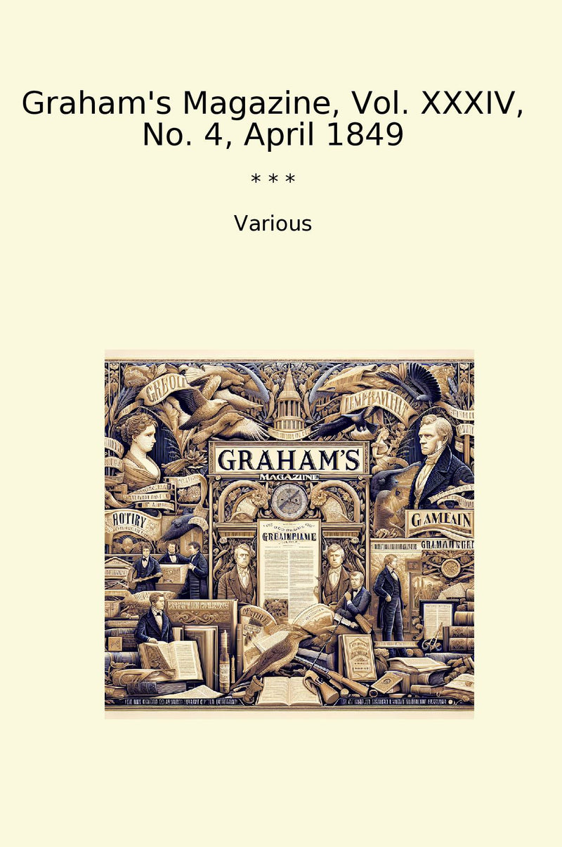 Graham's Magazine, Vol. XXXIV, No. 4, April 1849