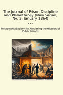 The Journal of Prison Discipline and Philanthropy (New Series, No. 3, January 1864)