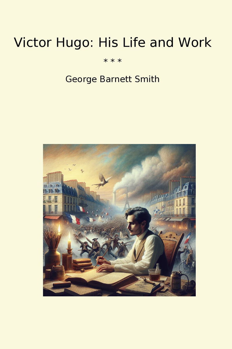 Victor Hugo: His Life and Work