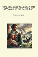 Richard Judkins' Wooing: A Tale of Virginia in the Revolution