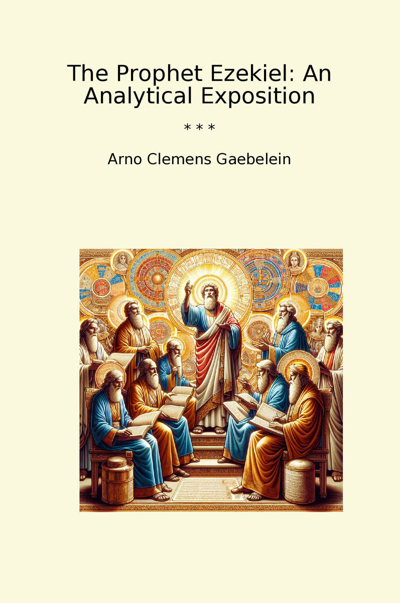 The Prophet Ezekiel: An Analytical Exposition