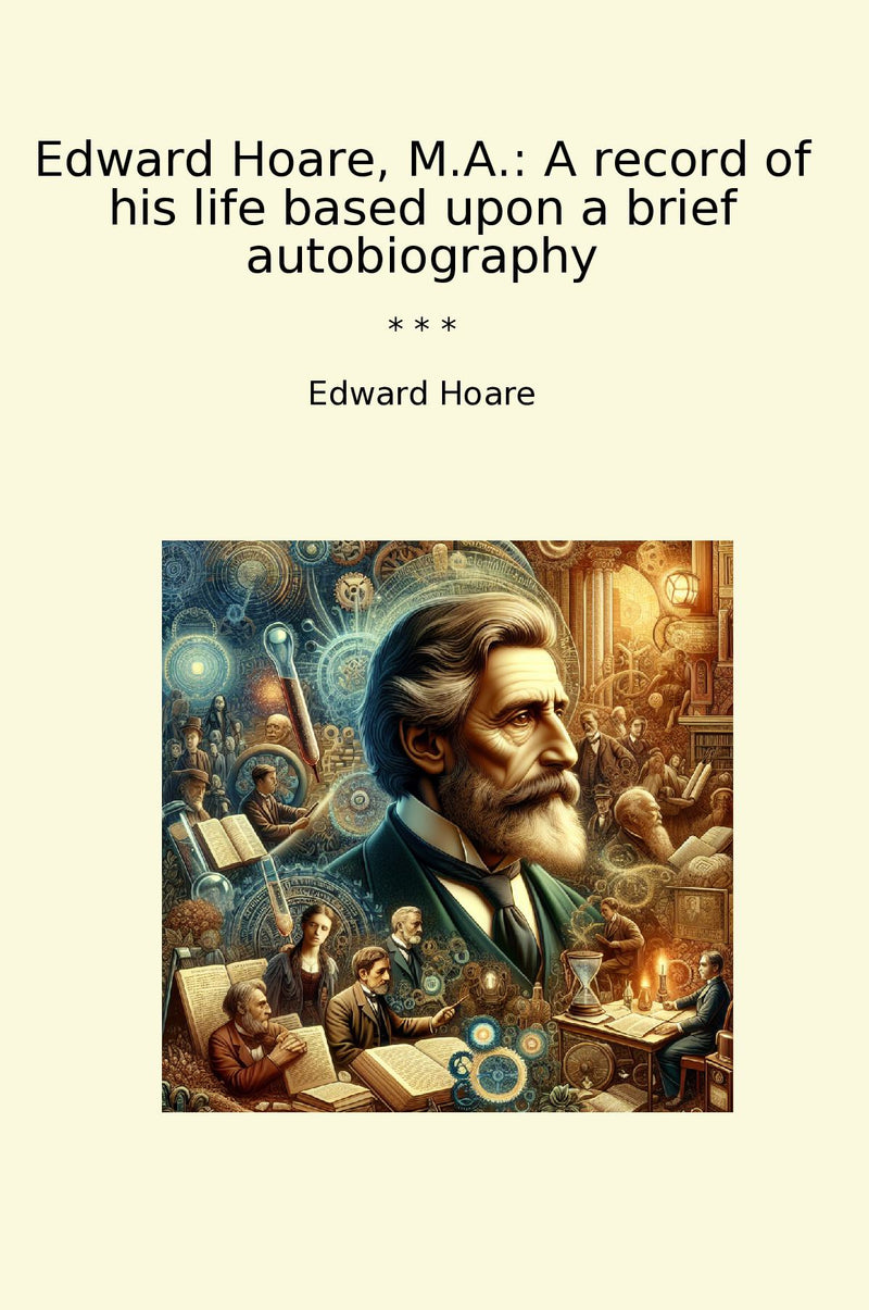 Edward Hoare, M.A.: A record of his life based upon a brief autobiography