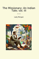 The Missionary: An Indian Tale; vol. III
