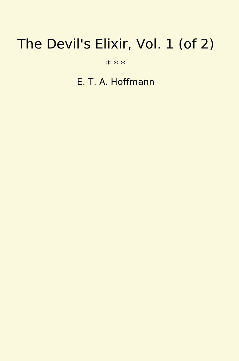 The Devil's Elixir, Vol. 1 (of 2)
