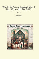 The Irish Penny Journal, Vol. 1 No. 38, March 20, 1841