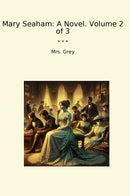 Mary Seaham: A Novel. Volume 2 of 3