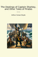 The Dealings of Captain Sharkey, and Other Tales of Pirates
