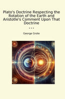 Plato's Doctrine Respecting the Rotation of the Earth and Aristotle's Comment Upon That Doctrine