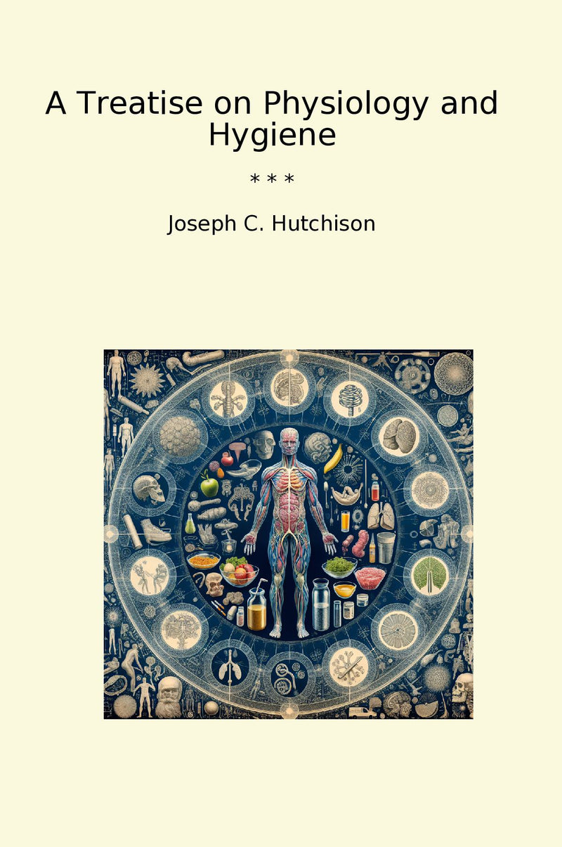 A Treatise on Physiology and Hygiene