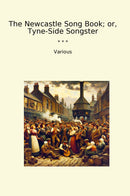 The Newcastle Song Book; or, Tyne-Side Songster