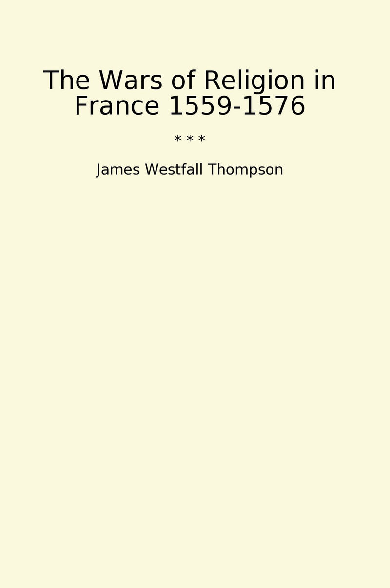 The Wars of Religion in France 1559-1576
