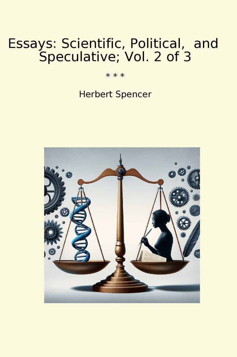 Essays: Scientific, Political,  and  Speculative; Vol. 2 of 3