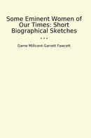 Some Eminent Women of Our Times: Short Biographical Sketches