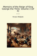 Memoirs of the Reign of King George the Third, Volume 3 (of 4)