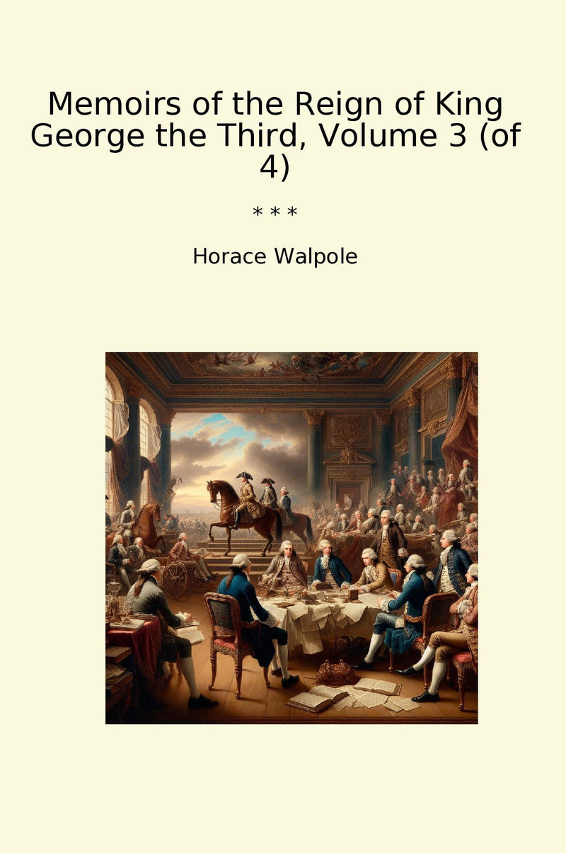 Memoirs of the Reign of King George the Third, Volume 3 (of 4)