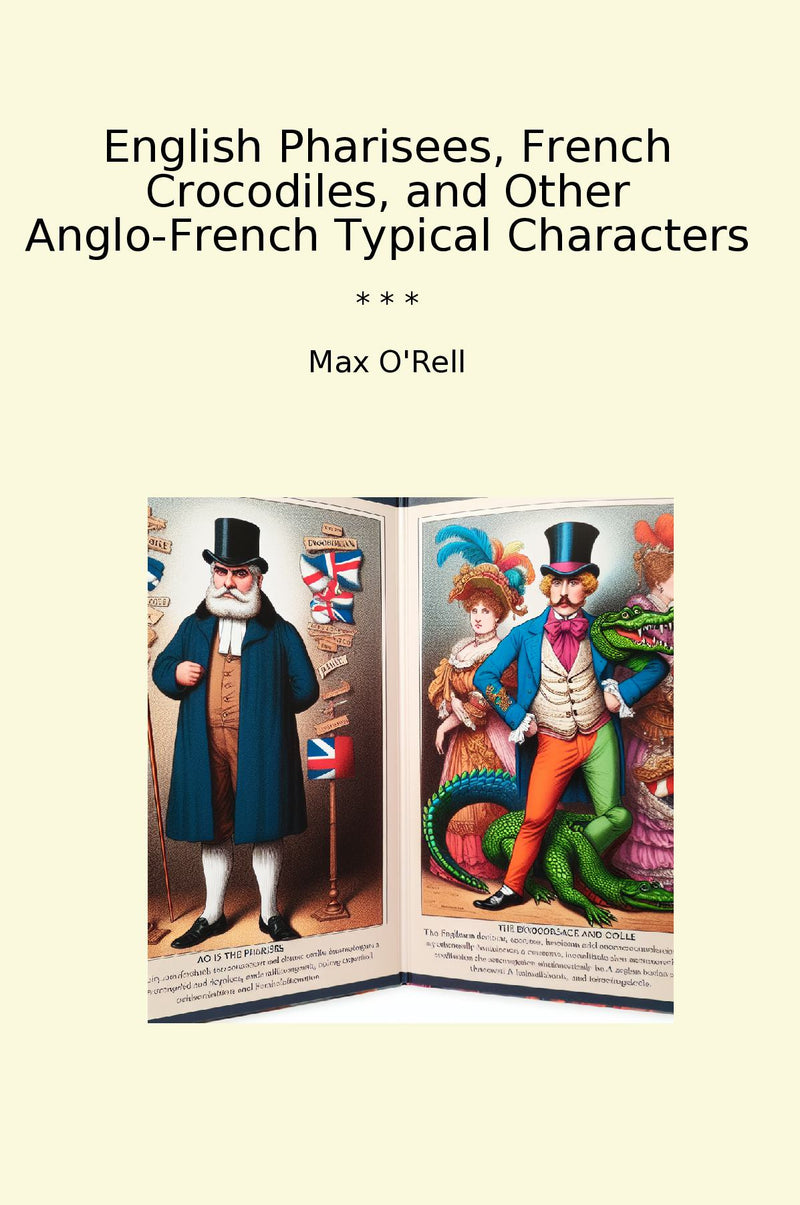 English Pharisees, French Crocodiles, and Other Anglo-French Typical Characters