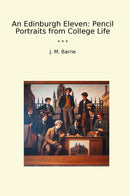 An Edinburgh Eleven: Pencil Portraits from College Life
