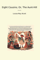 Eight Cousins; Or, The Aunt-Hill
