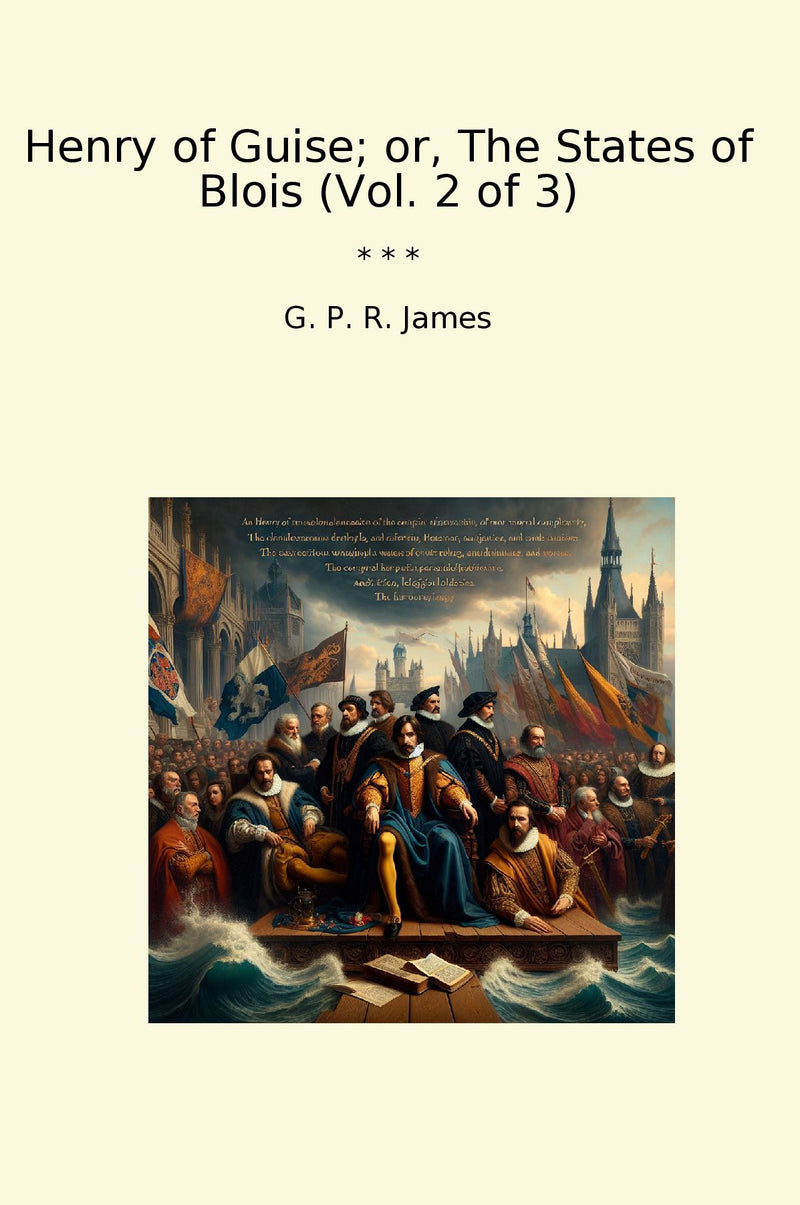 Henry of Guise; or, The States of Blois (Vol. 2 of 3)